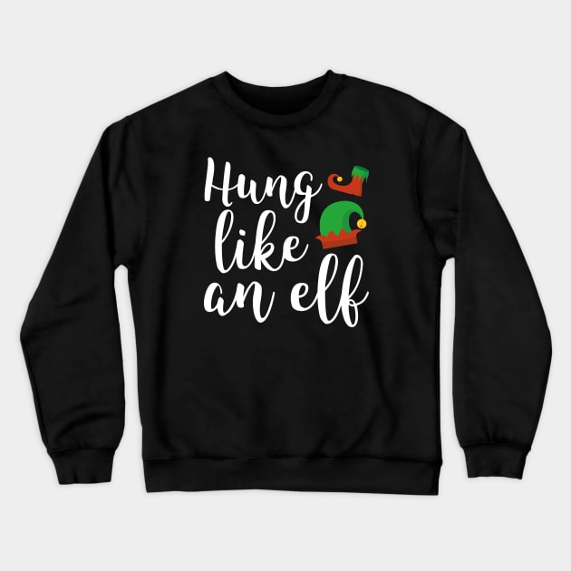 Hung Like An Elf Crewneck Sweatshirt by LuckyFoxDesigns